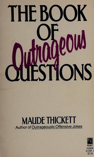 The BOOK OF OUTRAGEOUS QUESTIONS
