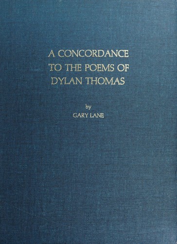 A concordance to The poems of Dylan Thomas