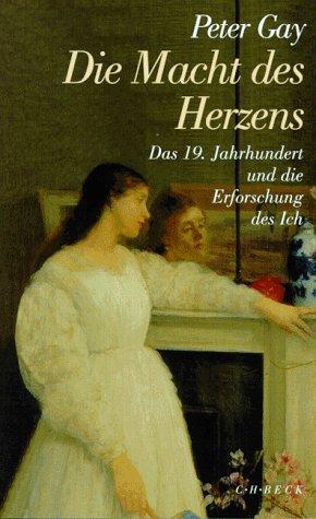 Die Macht des Herzens. Das 19. Jahrhundert und die Erforschung des Ich
