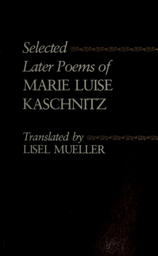 Selected later poems of Marie Luise Kaschnitz