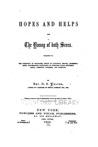 Hopes and Helps for the Young of Both Sexes: Relating to the Formation of Character, Choice of ..