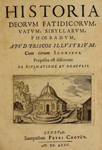 Historia deorum fatidicorum, vatum, sibyllarum, phoebadum, apud priscos illustrium