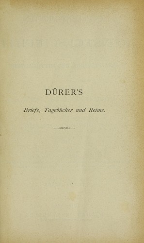 Du rers Briefe, Tagebu cher und Reime, nebst einem Anhange von Zuschriften an und fu r Du rer
