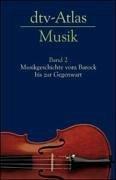 dtv - Atlas Musik 2. Musikgeschichte vom Barock bis zur Gegenwart.