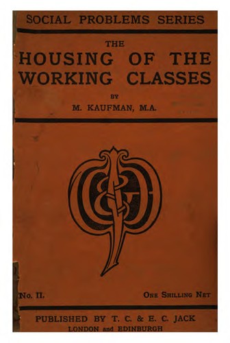 The housing of the working classes and of the poor