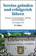 Vereine gründen und erfolgreich führen. Satzung, Versammlungen, Haftung, Gemeinnützigkeit