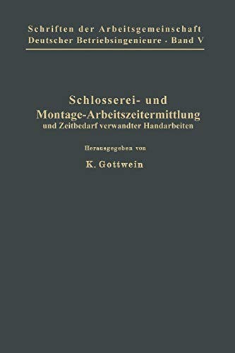 Schlosserei- und Montage-Arbeitszeitermittlung und Zeitbedarf verwandter Handarbeiten. Hrsg. von