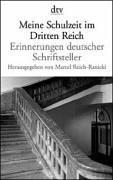 Meine Schulzeit im Dritten Reich. Erinnerungen deutscher Schriftsteller