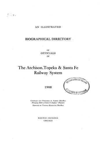 An illustrated biographical directory of officials of the Atchison, Topeka & Santa Fe railway system, 1908