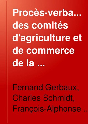 Procès-verbaux des comités d'agriculture et de commerce de la Constituante, de la Législative et de la Convention