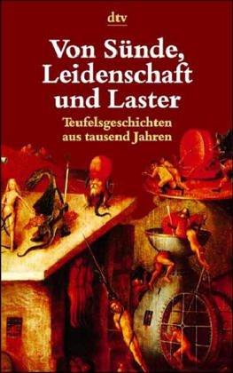 Von Sünde, Leidenschaft und Laster. Teufelsgeschichten aus tausend Jahren