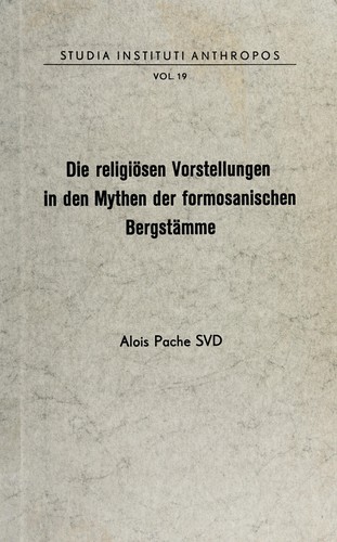Die religiösen Vorstellungen in den Mythen der formosanischen Bergstämme