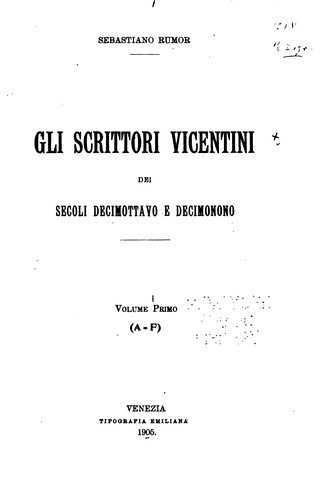 Gli scrittori vicentini dei secoli decimottavo e decimonono ..