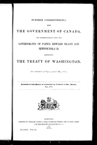 Further correspondence with the government of Canada, and correspondence with the governments of Prince Edward Island and Newfoundland, respecting the Treaty of Washington