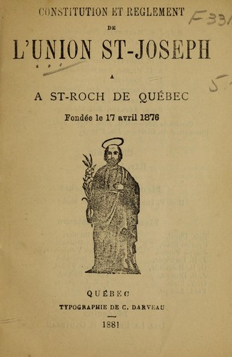 Constitution et reglement de l'union St. Joseph a St. Roche de Quebec