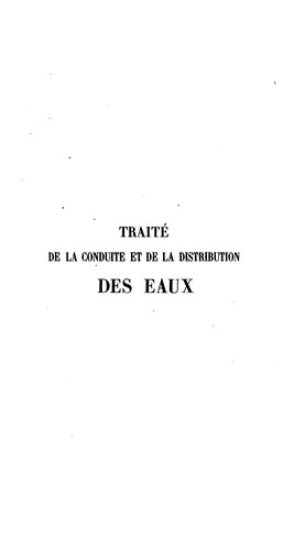 Traité théorique et pratique de la conduite et de la distribution des eaux