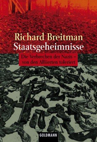 Staatsgeheimnisse. Die Verbrechen der Nazis - von den Alliierten toleriert