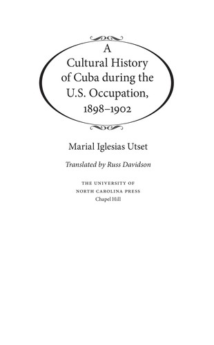 A cultural history of Cuba during the U.S. occupation, 1898-1902