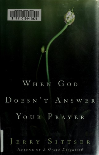 When God doesn't answer your prayer