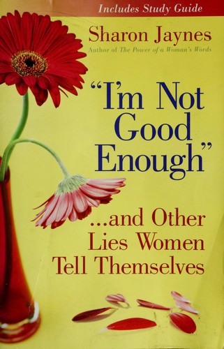"I'm not good enough"-- and other lies women tell themselves