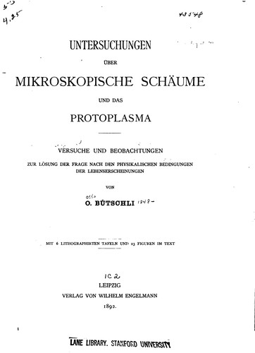 Untersuchungen über mikroskopische Schäume und das Protoplasma: Versuche und Beobachtungen zur ..