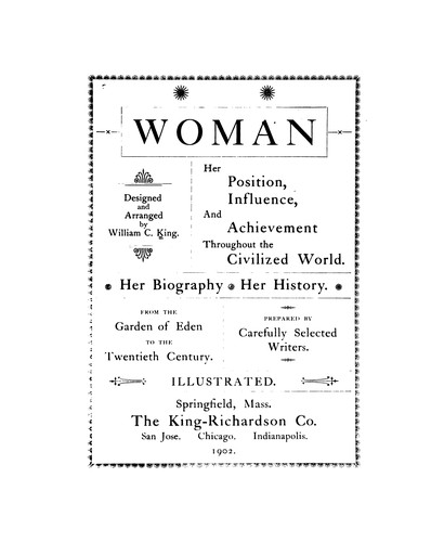 Woman, her position, influence and achievement throughout the civilized world
