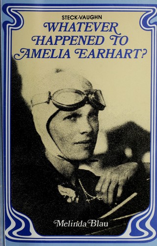 Whatever Happened to Amelia Earhart? (Great Unsolved Mysteries)