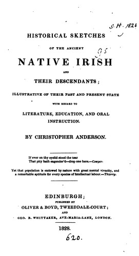 Historical sketches of the ancient native Irish and their descendants: Illustrative of the Past ..