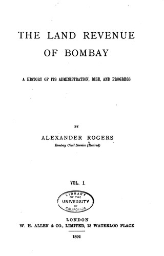 The Land Revenue of Bombay: A History of Its Administration, Rise, and Progress
