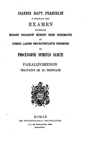 Ioannis Bapt. Franzelin ... Examen doctrinae Macarii Bulgakow, episcopi Russi schismatici et ..