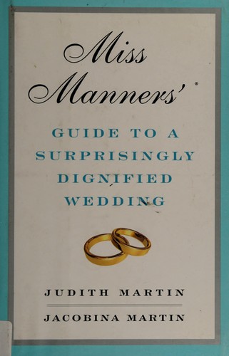 Miss Manners' guide to a surprisingly dignified wedding