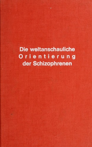 Die weltanschauliche Orientierung der Schizophrenen