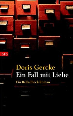 Ein Fall mit Liebe. Ein Bella Block Roman