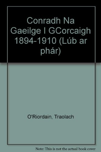 Conradh na Gaeilge i gCorcaigh, 1894-1910