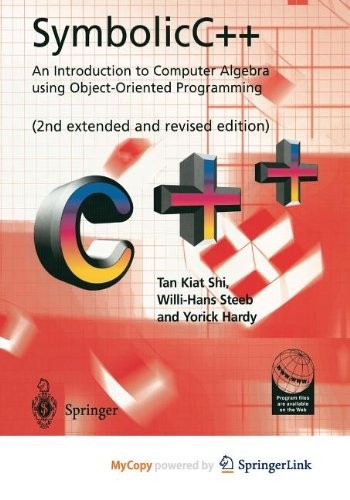 SymbolicC++ : An Introduction to Computer Algebra using Object-Oriented Programming