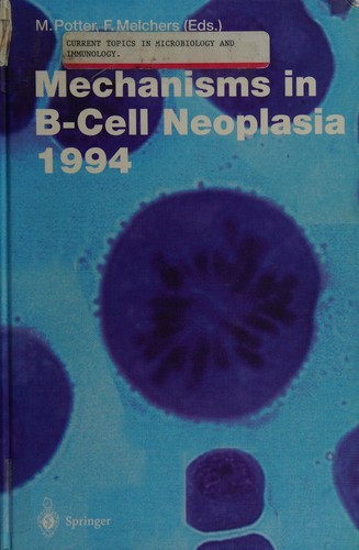 Mechanisms in B-Cell Neoplasia 1994 (Current Topics in Microbiology and Immunology)