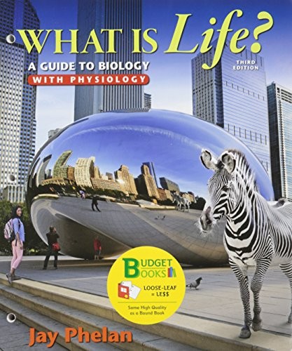Loose-leaf Version for What is Life? A Guide to Biology with Physiology & LaunchPad Six Month Access