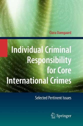Individual Criminal Responsibility for Core International Crimes