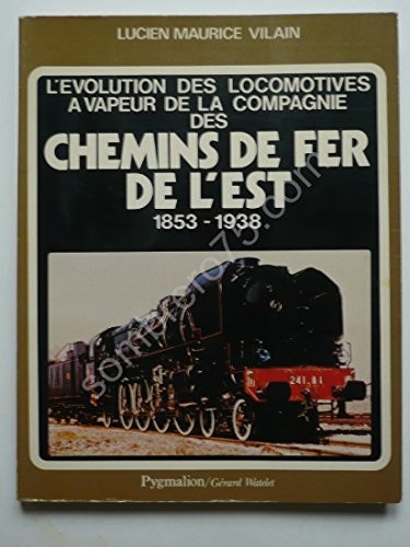 L'évolution des locomotives à vapeur de la Compagnie des chemins de fer de l'est