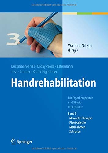 Handrehabilitation : Für Ergotherapeuten und Physiotherapeuten, Band 3