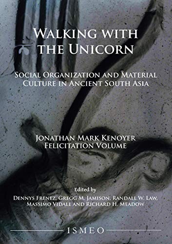 Walking with the Unicorn : Social Organization and Material Culture in Ancient South Asia