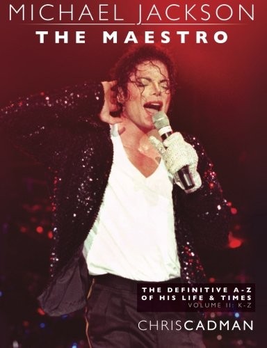 Michael Jackson The Maestro The Definitive A-Z Volume II - K-Z
