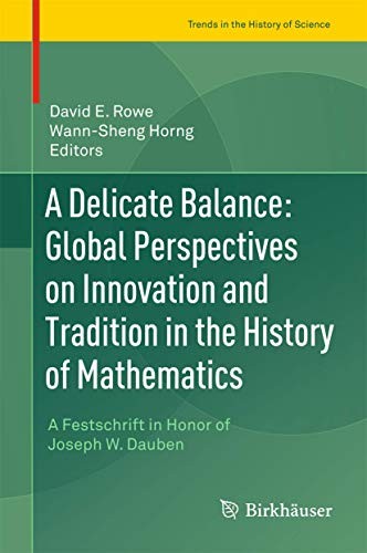 A Delicate Balance : Global Perspectives on Innovation and Tradition in the History of Mathematics