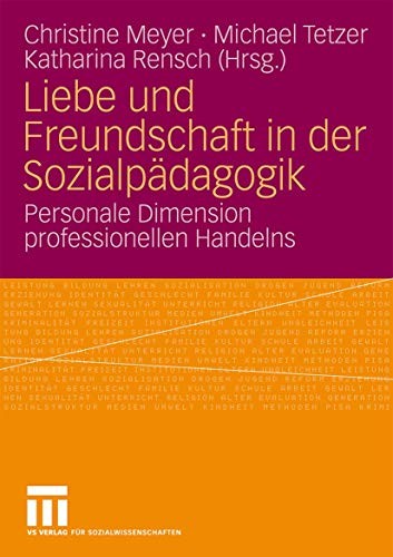 Liebe Und Freundschaft In Der Sozialpädagogik