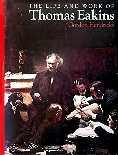 The life and work of Thomas Eakins