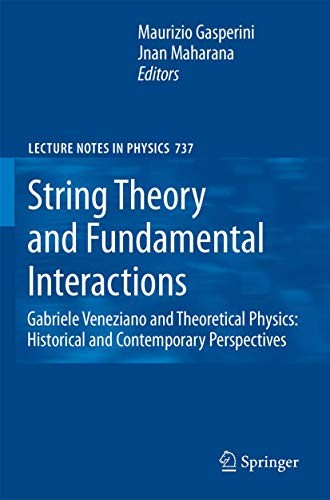 String Theory and Fundamental Interactions : Gabriele Veneziano and Theoretical Physics