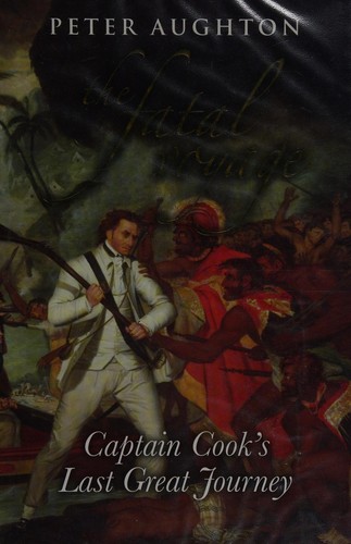 FATAL VOYAGE: THE LAST GREAT VOYAGE OF CAPTAIN JAMES COOK