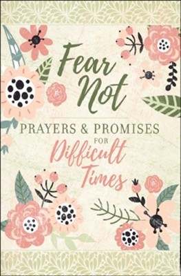 Fear Not: Prayers and Promises for Difficult Times