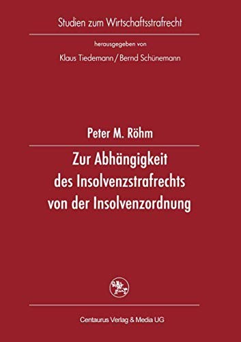 Zur Abhängigkeit des Insolvenzstrafrechts von der Insolvenzordnung