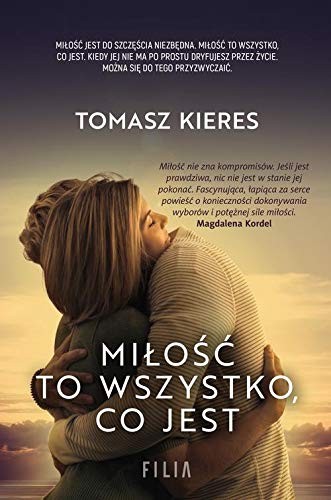 MiĹoĹÄ to wszystko, co jest - Tomasz Kieres [KSIÄĹťKA]